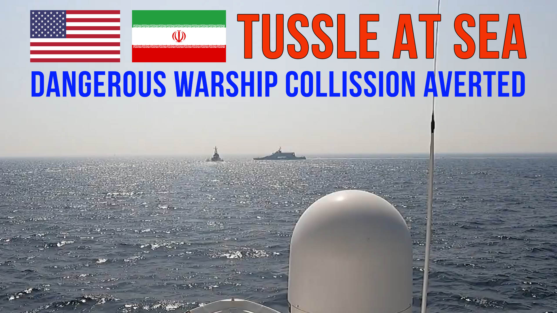 US navy- Iran navy tussle at sea- collision averted