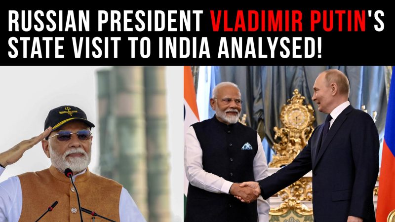 Russian President Vladimir Putin's State Visit To India Analysed!